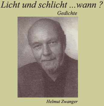 Der zweite Gedichtband von <b>Helmut Zwanger</b>, der im Titel auf eine Zeile von ... - helmutzwanger6